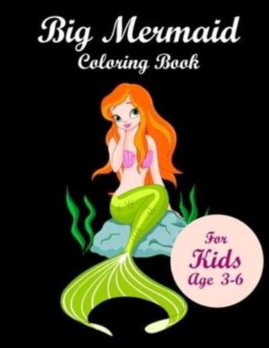 Big Mermaid Coloring Book for kids age 3-6: Mermaid Coloring Books for kids Ages 3-6