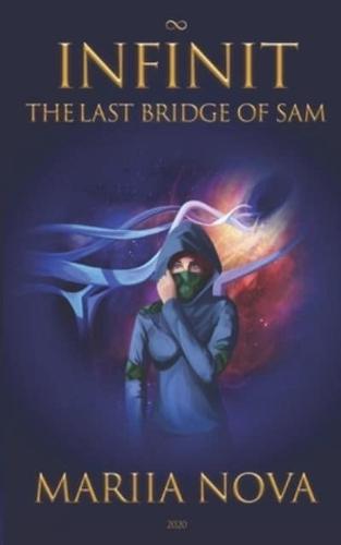 Infinit. The Last Bridge of Sam.