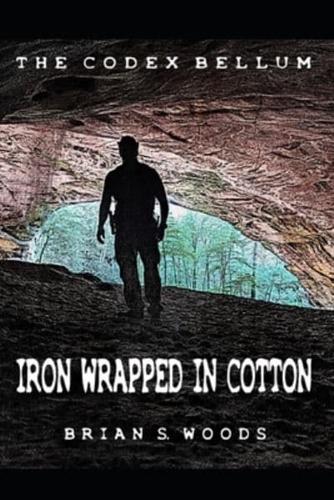 THE CODEX BELLUM: Iron Wrapped In Cotton