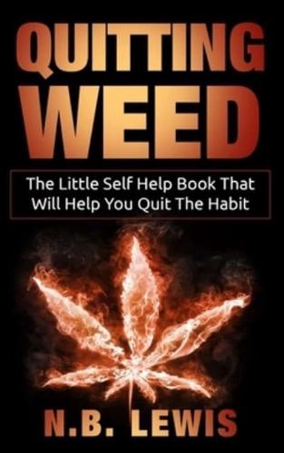 Quit Weed: The Little Self Help Book That Will Help You Quit The Habit