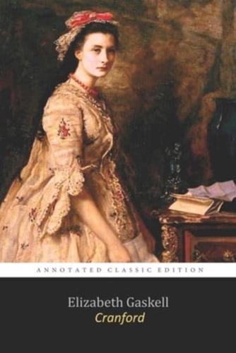Cranford By Elizabeth Cleghorn Gaskell "Annotated Classic Novel"