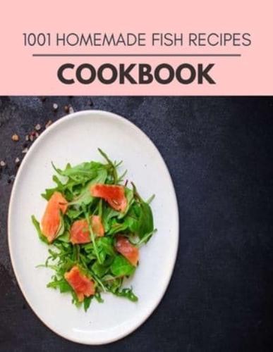 1001 Homemade Fish Recipes Cookbook