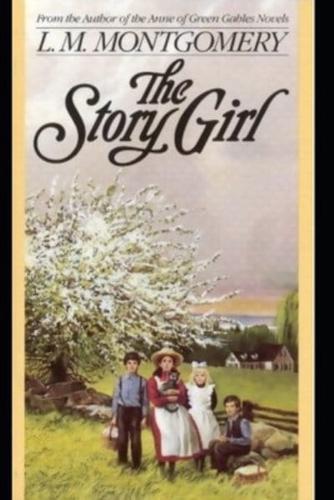 The Story Girl by Lucy Maud Montgomery (Classics Annotated)
