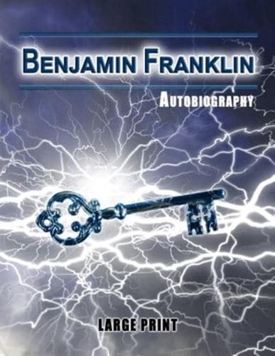 Benjamin Franklin Autobiography - Large Print