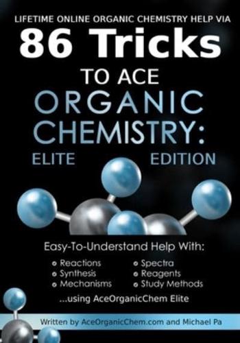 Lifetime Online Organic Chemistry Help Via 86 Tricks to Ace Organic Chemistry