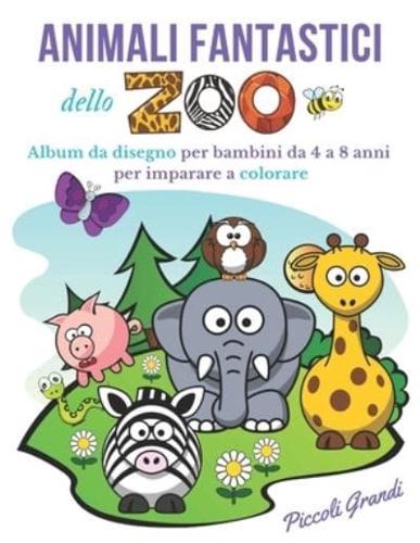 Animali Fantastici dello Zoo da colorare: Album da disegno per bambini da 4 a 8 anni per imparare a colorare