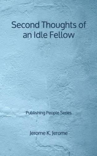 Second Thoughts of an Idle Fellow - Publishing People Series