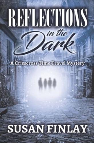 Reflections in the Dark: A Crisscross Time Travel Mystery