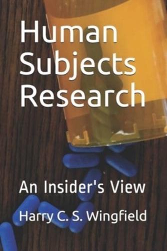 Human Subjects Research: An Insider's View