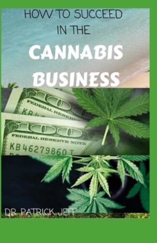 How to Succeed in the Cannabis Business