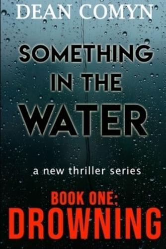 SOMETHING IN THE WATER a New Thriller Series