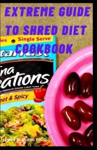 Extreme Guide to Shred Diet Cookbook