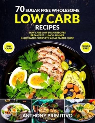 70 Sugar Free Wholesome Low Carb Recipes