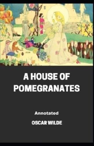 A House of Pomegranates Annotated