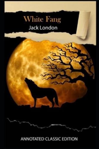 White Fang Novel By Jack London Annotated Classic Edition