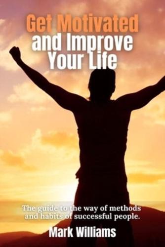 Get Motivated and Improve Your Life