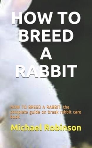 How to Breed a Rabbit