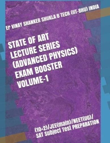 State of Art Lecture Series (Advanced Physics) Exam Booster Volume-1