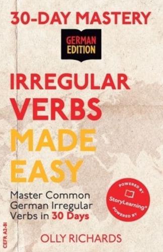 30-Day Mastery: Irregular Verbs Made Easy: Master Common German Irregular Verbs in 30 Days   German Edition