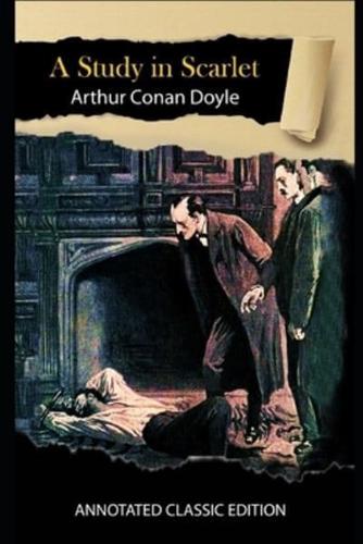 A Study in Scarlet By Arthur Conan Doyle Annotated Classic Edition