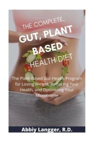 The Complete, Gut, Plant Based Health Diet