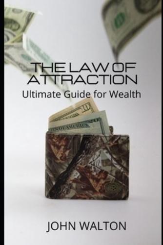 The Law Of Attraction - Ultimate Guide for Wealth