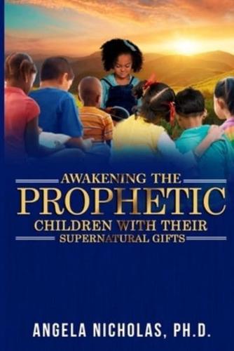 Awakening the Prophetic Children With Their Supernatural Gifts