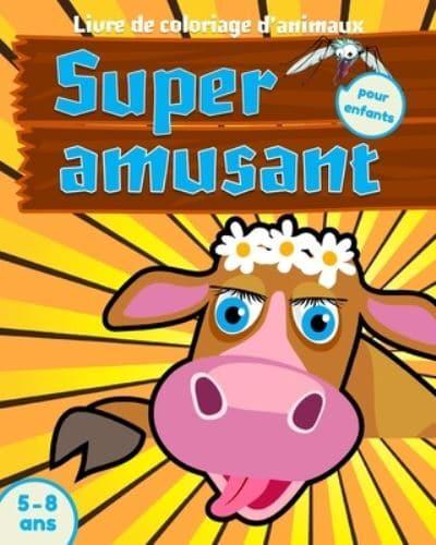 Livre de coloriage d'animaux super amusant pour enfants: Cahiers d'activités pour enfants avec des pages à colorier d'animaux domestiques, de la ferme et du zoo déments