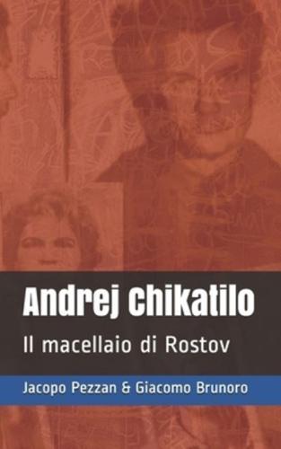 Andrej Chikatilo: Il macellaio di Rostov