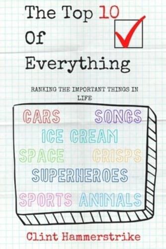 The Top 10 of Everything: Ranking the Important Things in Life