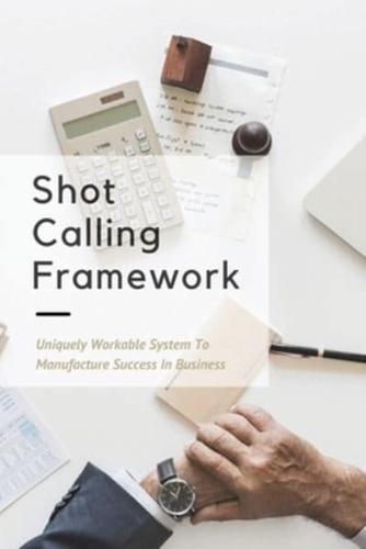 Shot Calling Framework