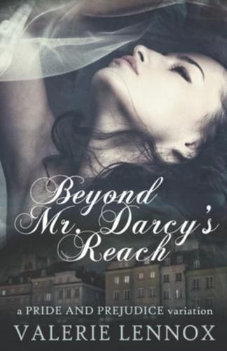 Beyond Mr. Darcy's Reach