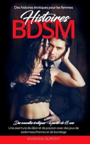 Histoires BDSM - Des histoires érotiques pour les femmes: Des nouvelles érotiques - à partir de 18 ans - Une aventure de désir et de passion avec des jeux de sadomasochismes et de bondage
