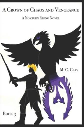 A Crown of Chaos and Vengeance: A Nokturn Rising Novel