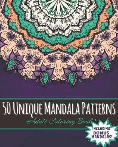 50 Unique Mandala Patterns Adult Coloring Book Including Bonus Mandalas!