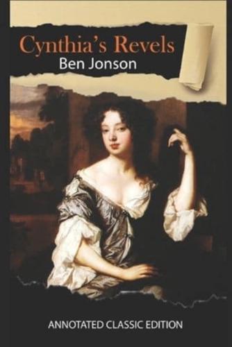 Cynthia ́S Revels By Ben Jonson Annotated Classic Edition