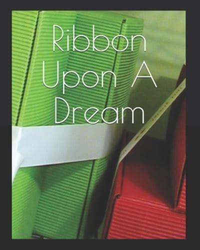 Ribbon Upon A Dream