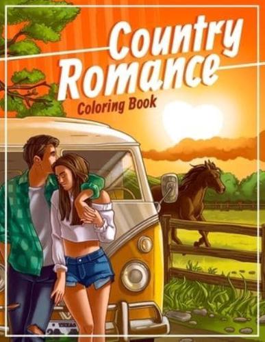 Country Romance Coloring Book: An Adult Coloring Book with Loving Couples and Romantic Scenes for Stress Relief and Relaxation