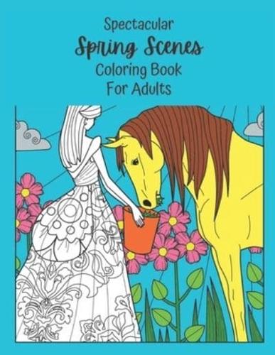 Spectacular Spring Scenes Coloring Book For Adults