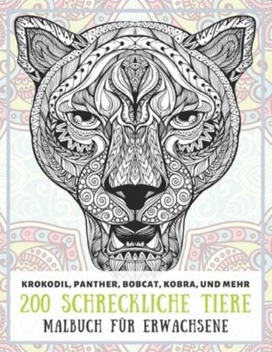 200 Schreckliche Tiere - Malbuch Für Erwachsene - Krokodil, Panther, Bobcat, Kobra, Und Mehr