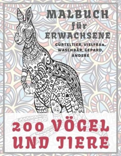 200 Vögel Und Tiere - Malbuch Für Erwachsene - Gürteltier, Vielfraß, Waschbär, Gepard, Andere