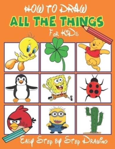 How to Draw All the Things for Kids