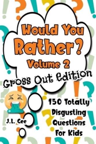 Would You Rather? Volume 2 - Gross Out Edition