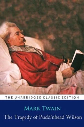 The Tragedy of Pudd'nhead Wilson Novel by Mark Twain ''Annotated Classic Edition''