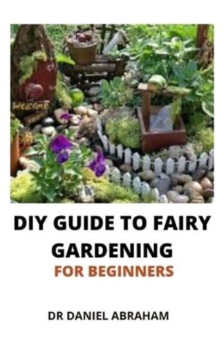 DIY Guide to Fairy Gardening for Beginners