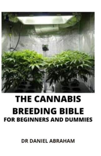 The Cannabis Breeding Bible for Beginners and Dummies