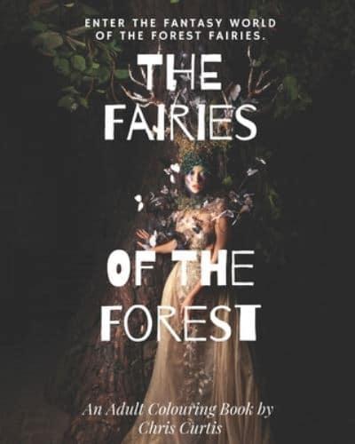 The Fairies Of The Forest: Enter The Mystical World Of The Forest Fairies.