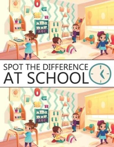 Spot The Difference At School!: A Fun Search and Find Books for Children 6-10 years old