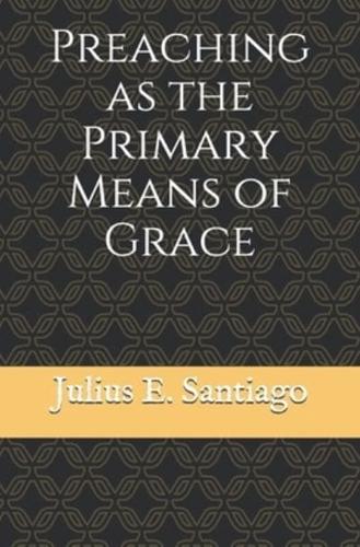 Preaching as the Primary Means of Grace