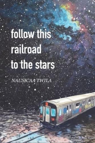 Follow This Railroad To The Stars